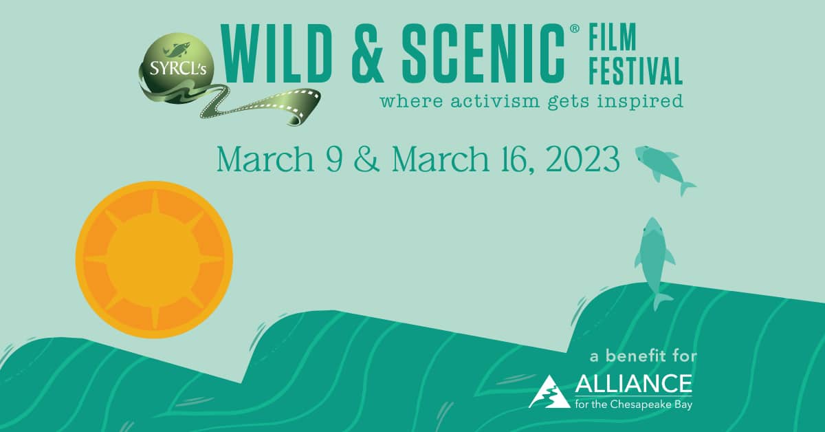 Wild & Scenic Film Festival is Almost Here! Alliance for the Chesapeake Bay
